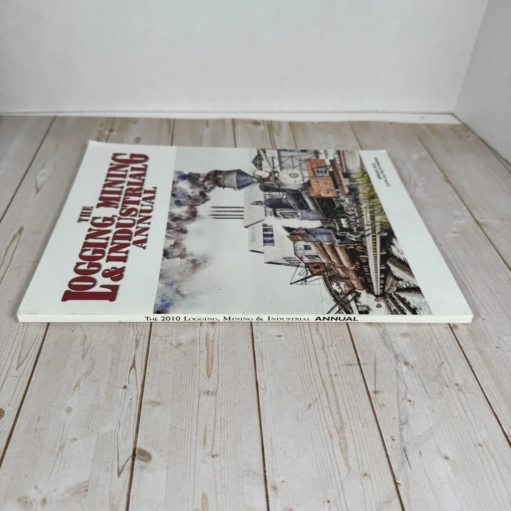 The Logging Mining & Industrial Annual 2010 Russ Reinberg Logging Railroad PB